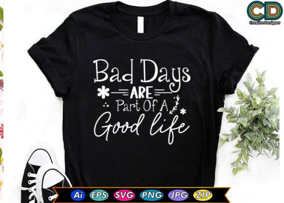 Bad Days Are Part of a Good Life Motivat Graphics and Crafts Review