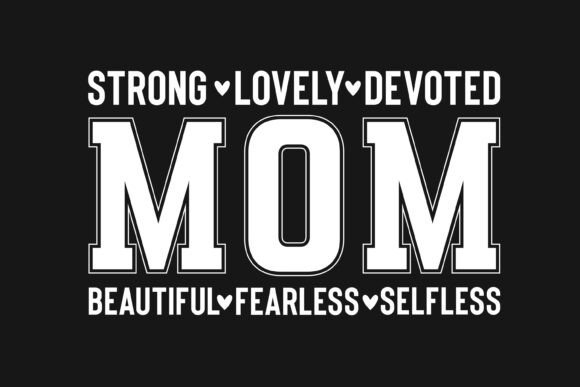 Bold Strong Devoted Mom Design for Graphics and Crafts