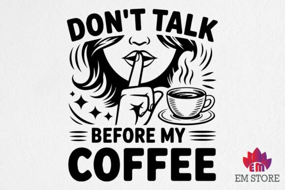 Don t Talk to Me Before My Coffee - Coff Graphics and Crafts Review
