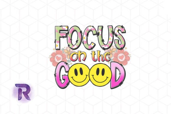 Focus on the Good Positivity Quote PNG Graphics for Crafts