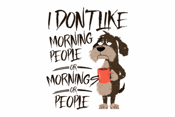 I Don t Like Morning People Graphics for Crafts