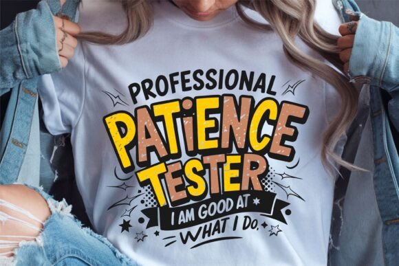Patience Tester SVG Funny Shirt for Graphics and Crafts