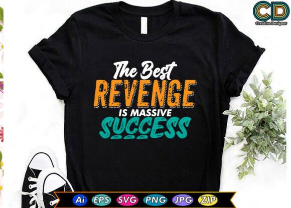 The Best Revenge is Massive Success Graphics and Crafts