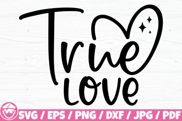 True Love, Love Quote, Love Saying Graphics for Crafts